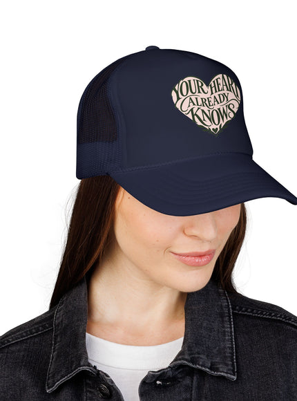 "Your Heart Already Knows" Foam Trucker Hat