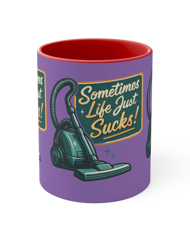 "Sometimes Life Just Sucks "Accent Mug