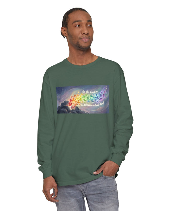 "Be the Rainbow in Someone's Dark Cloud" Unisex Garment-dyed Long Sleeve T-Shirt
