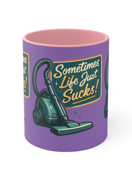 "Sometimes Life Just Sucks "Accent Mug