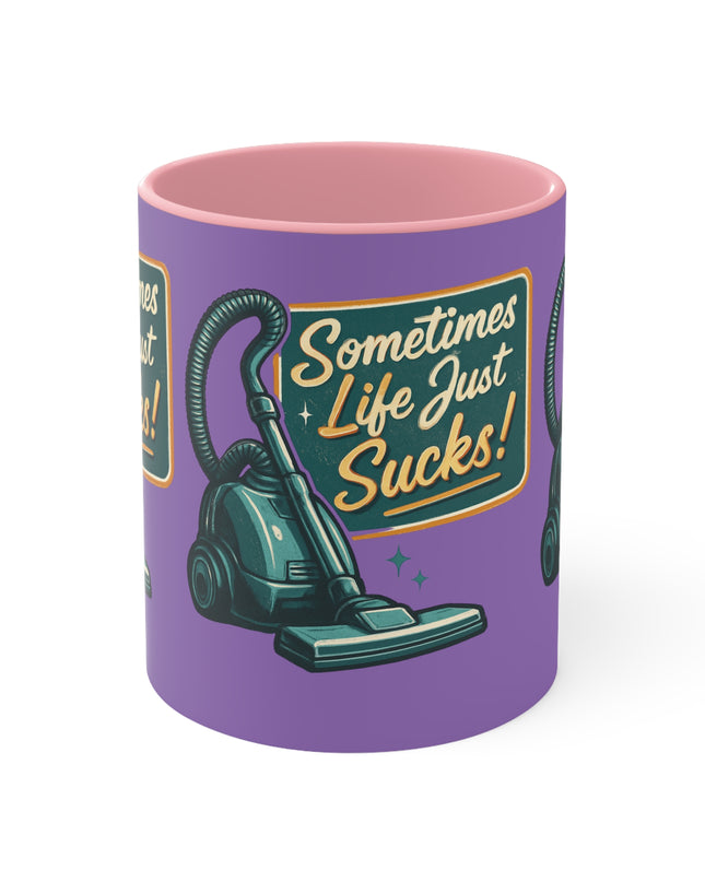 "Sometimes Life Just Sucks "Accent Mug