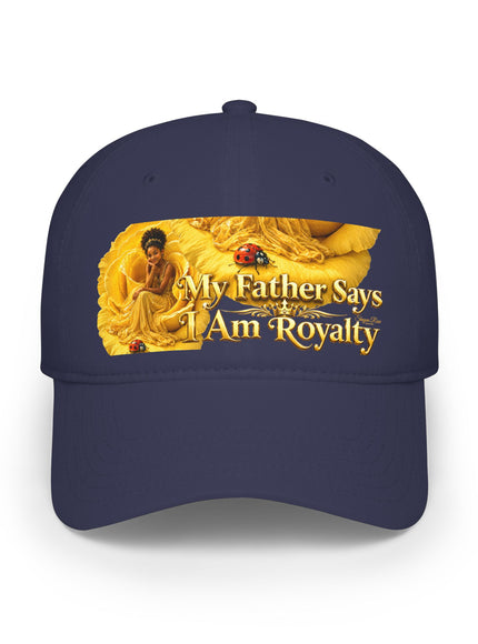 "My Father Says I'm Royalty" Low Profile Baseball Cap
