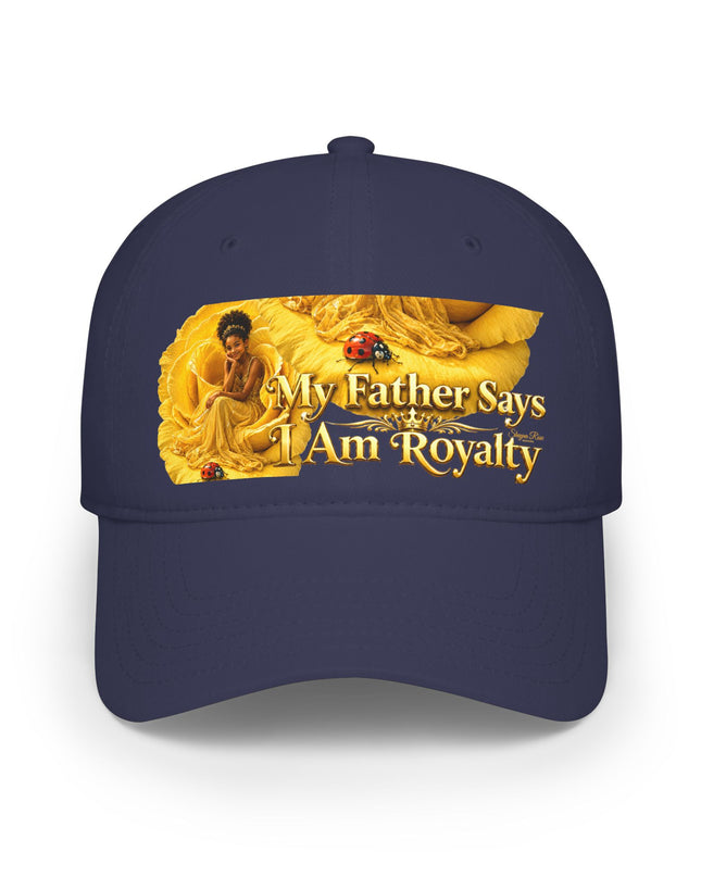 "My Father Says I'm Royalty" Low Profile Baseball Cap