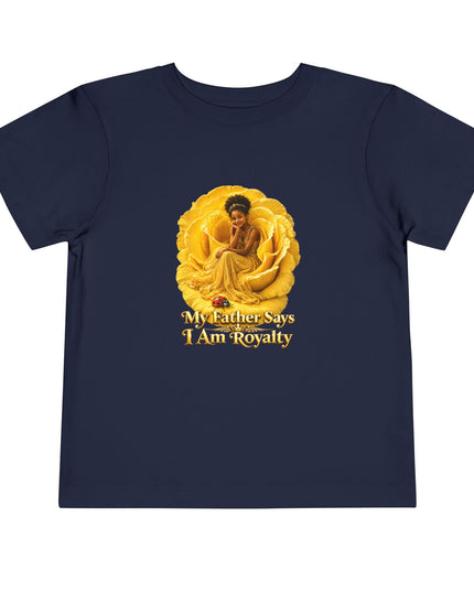 "My Father Says I am Royalty" Toddler Short Sleeve Tee