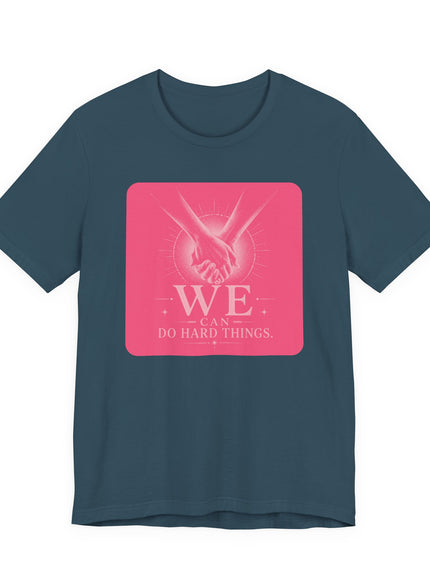 "We Can Do Hard Things" Unisex Jersey Short Sleeve Tee