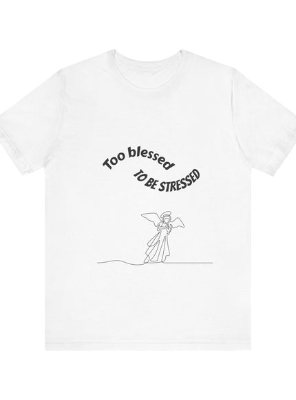 "Too Blessed to be Stressed" - Women's and Men's Jersey Short Sleeve Tee