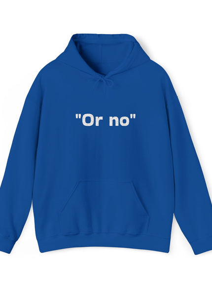 "Or No" Unisex Heavy Blend™ Hooded Sweatshirt