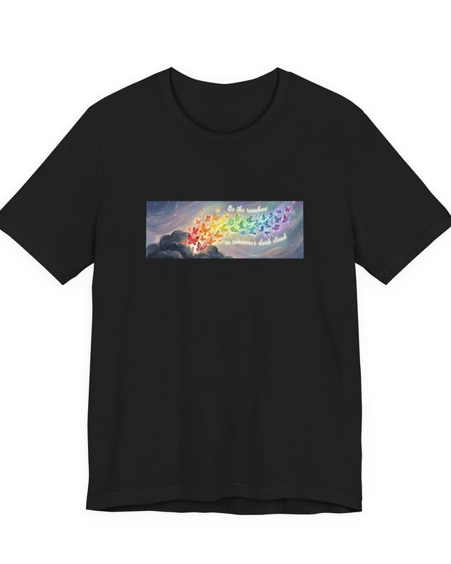 "Be the Rainbow in Someone's Dark Cloud" Unisex Jersey Short Sleeve Tee