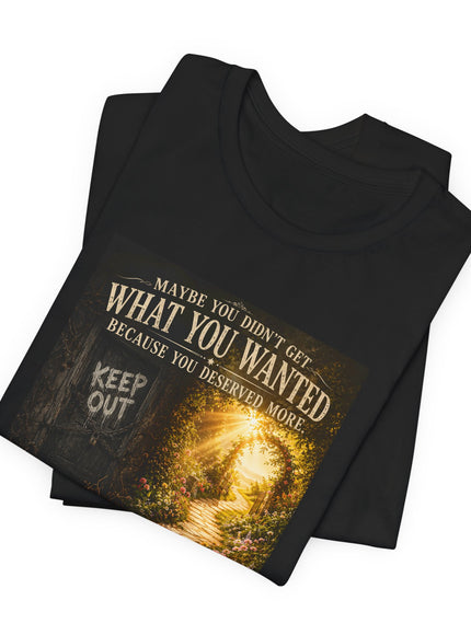 "Because You Deserved More" Unisex Jersey Short Sleeve Tee