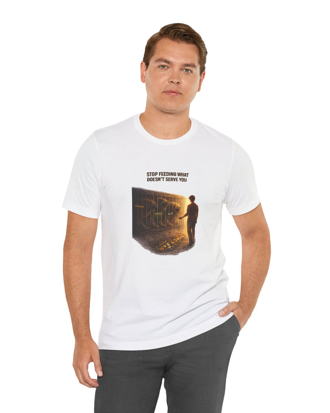 "Stop Feeding What Doesn't Serve You" Unisex Jersey Short Sleeve Tee