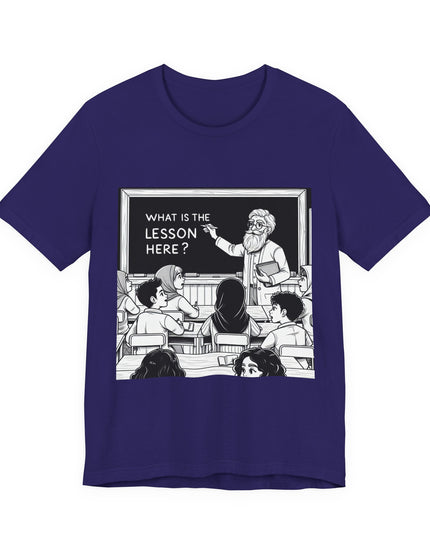 "What is the Lesson Here?" Unisex Jersey Short Sleeve Tee