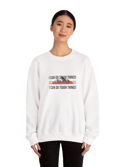 "I Can Do Tough Things" Unisex Adult Sweatshirt