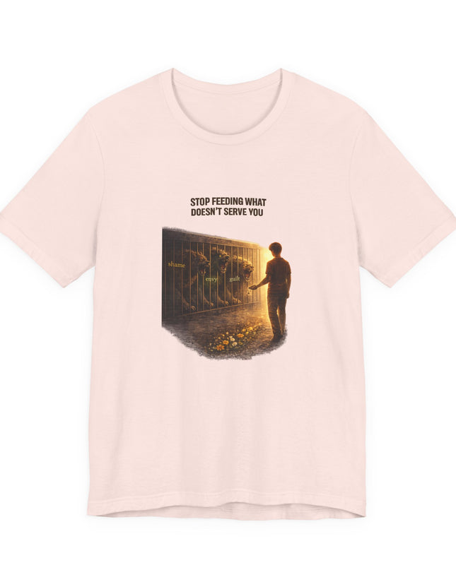 "Stop Feeding What Doesn't Serve You" Unisex Jersey Short Sleeve Tee