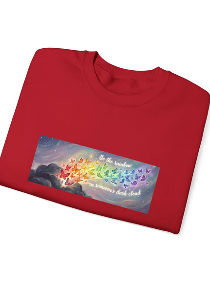 "Be the Rainbow in Someone's Dark Cloud" Unisex Adult Sweatshirt
