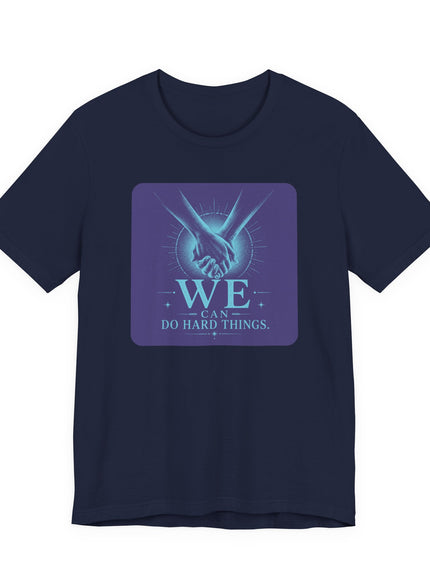 "We Can Do Hard Things" Unisex Jersey Short Sleeve Tee