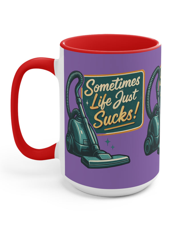 "Sometimes Life Just Sucks "Accent Mug