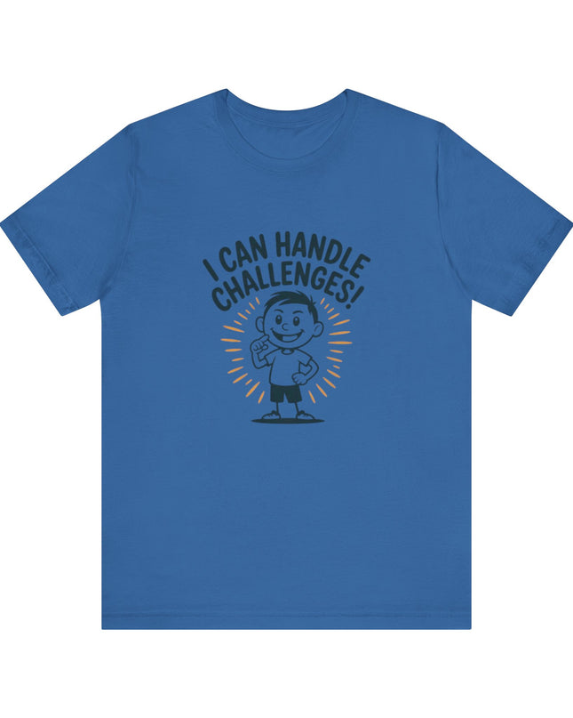 "I can Handle Challenges" Unisex Jersey Short Sleeve Tee