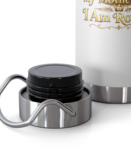 "My Mother Says I am Royalty" Copper Vacuum Insulated Bottle, 22oz