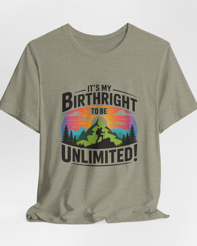 "It's My Birthright to Be Unlimited!" Unisex Jersey Cotton Tee