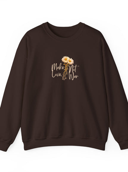 "Make Love Not War With Flowers" Unisex Adult Sweatshirt
