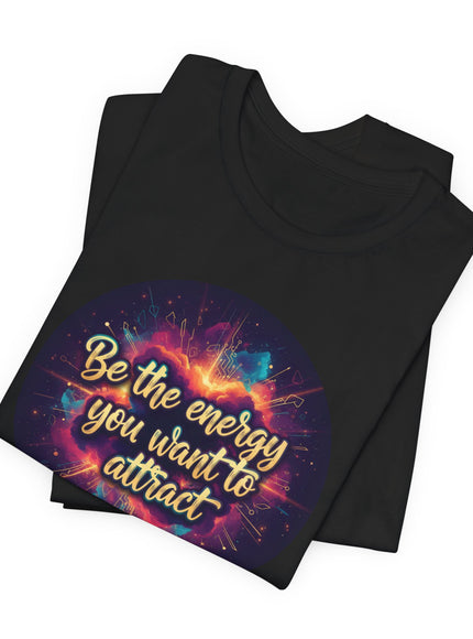 "Be the Energy You Want to Attract" Unisex Jersey Short Sleeve Tee