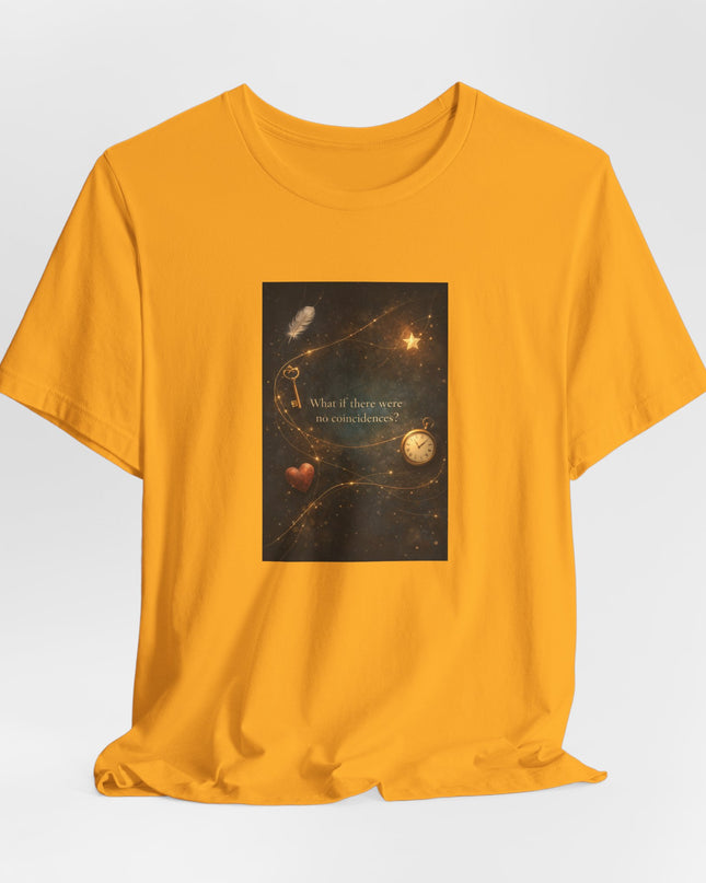 "What If There Were No Coincidences?" Unisex Jersey Short Sleeve Tee