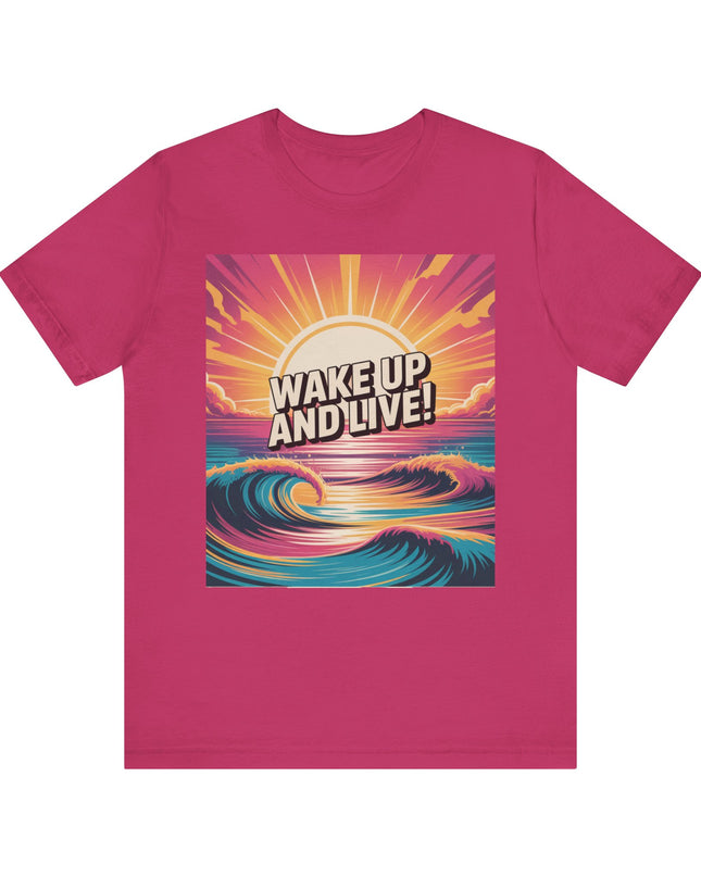 "Wake up and live! " Unisex Jersey Short Sleeve Tee