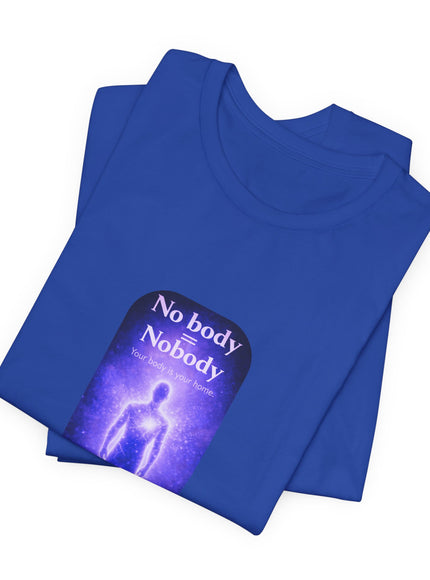 "Nobody =  No body" Unisex Jersey Short Sleeve Tee