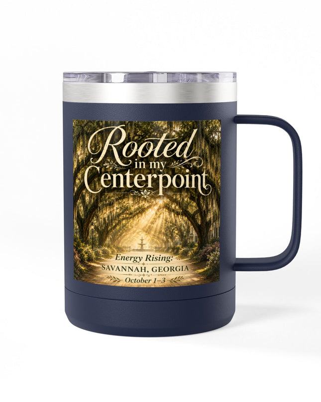 "Rooted in my Centerpoint" Coffee Mug Tumbler, 15oz