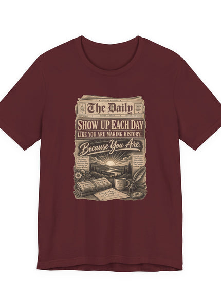 "Show Up Each Day" Unisex Jersey Short Sleeve Tee