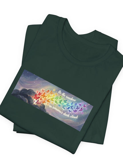 "Be the Rainbow in Someone's Dark Cloud" Unisex Jersey Short Sleeve Tee