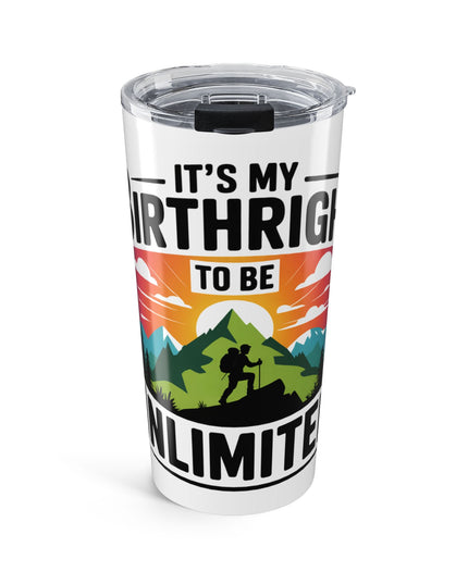 "It's my Birthright to be Unlimited" Stainless Steel Tumbler 20oz