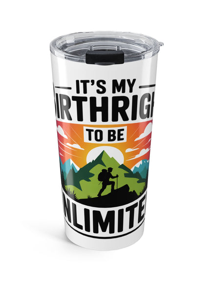 "It's my Birthright to be Unlimited" Stainless Steel Tumbler 20oz