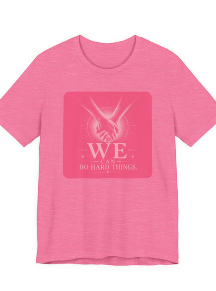 "We Can Do Hard Things" Unisex Jersey Short Sleeve Tee
