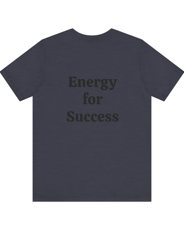 "I've got the Energy Power (Energy for success)" Men's and Women's Jersey Short Sleeve Tee