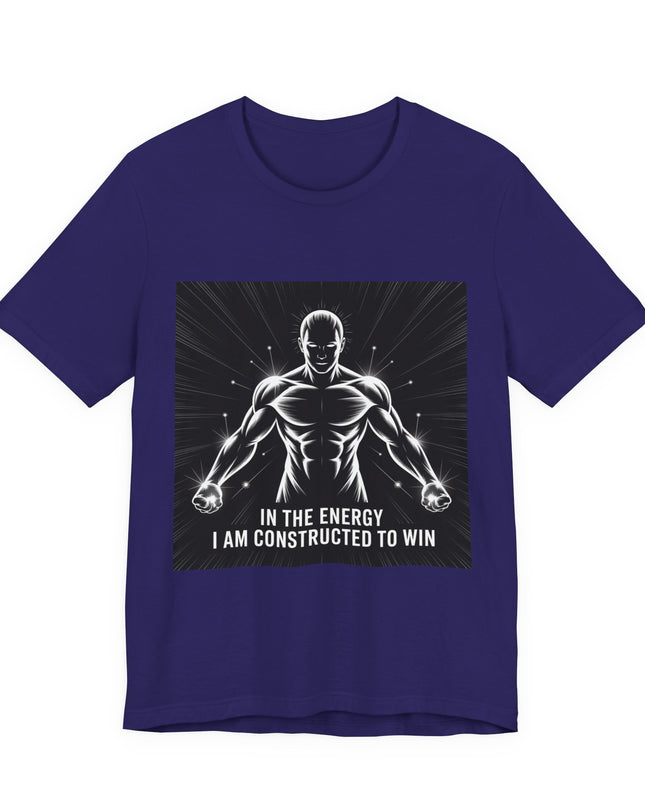 "In the Energy, I am Constructed to Win" Men's and Women's Jersey Short Sleeve Tee