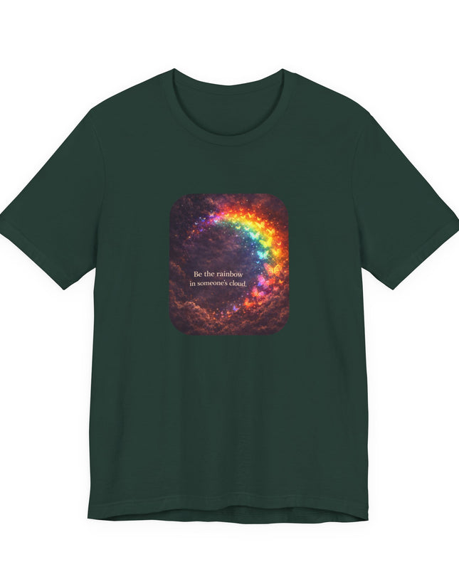 "Be the Rainbow in Someone's Cloud" Unisex Jersey Short Sleeve Tee