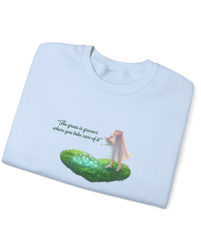 "The Grass is Greener Where You Water It" Unisex Adult Sweatshirt