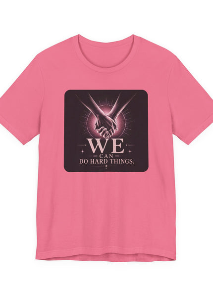 "We Can Do Hard Things" Unisex Jersey Short Sleeve Tee