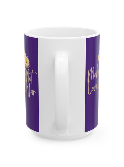 "Make Love Not War With Flower" Ceramic Mug, (11oz, 15oz)