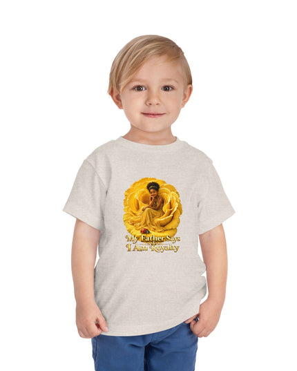 "My Father Says I am Royalty" Toddler Short Sleeve Tee