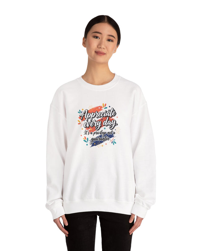 "Appreciate Every Day. It's a Privilege, Not a Guarantee" Unisex Adult Sweatshirt