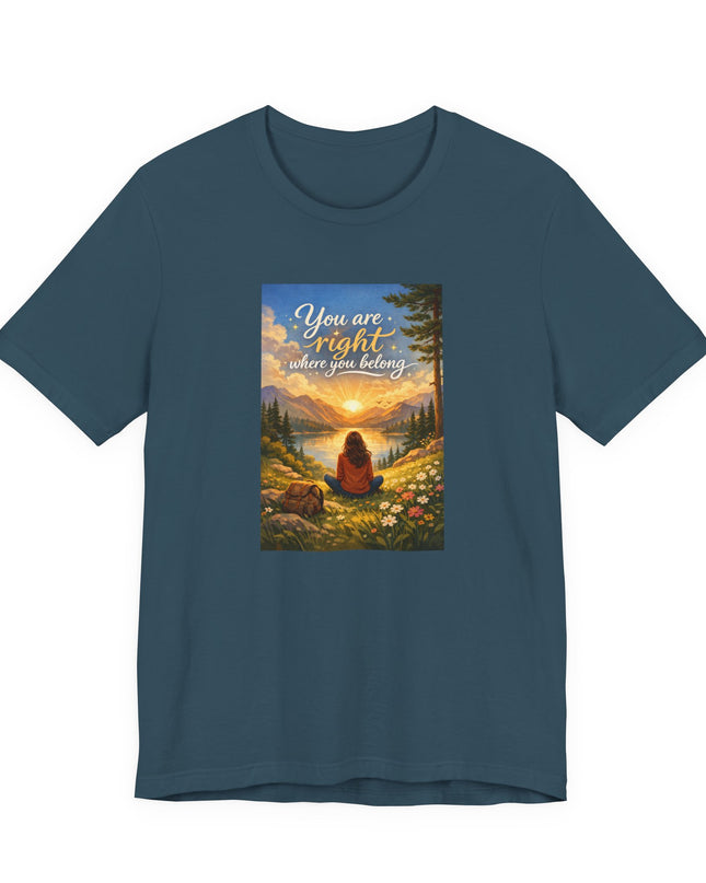 "You Are Right Where You Belong" Unisex Jersey Short Sleeve Tee