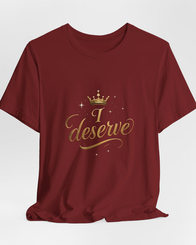 "I Deserve - Gold Foil" Unisex Jersey Short Sleeve Tee