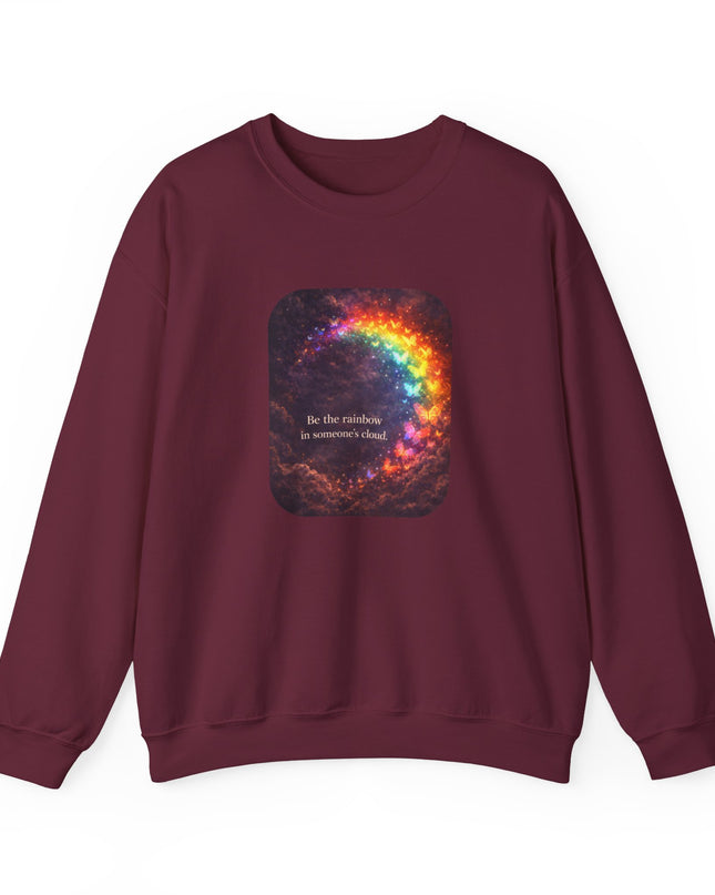 "Be the Rainbow in Someone's Cloud" Unisex Adult Sweatshirt