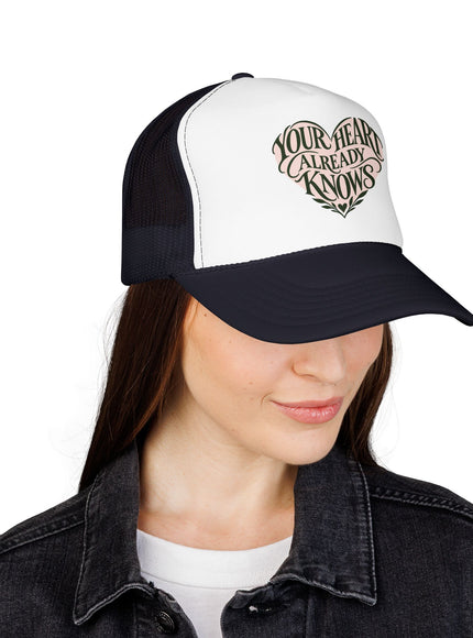 "Your Heart Already Knows" Foam Trucker Hat