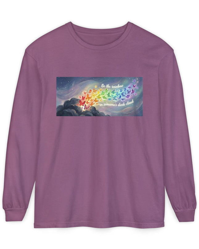 "Be the Rainbow in Someone's Dark Cloud" Unisex Garment-dyed Long Sleeve T-Shirt