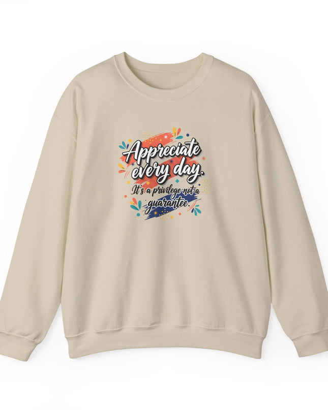 "Appreciate Every Day. It's a Privilege, Not a Guarantee" Unisex Adult Sweatshirt