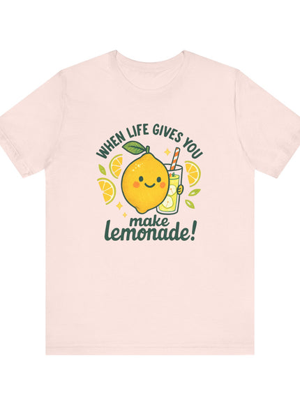 "When life gives you lemons, make lemonade!" Unisex Jersey Short Sleeve Tee