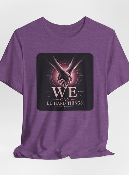 "We Can Do Hard Things" Unisex Jersey Short Sleeve Tee